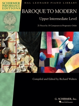 Paperback Baroque to Modern: Upper Intermediate Level: 21 Pieces by 18 Composers in Progressive Order Book