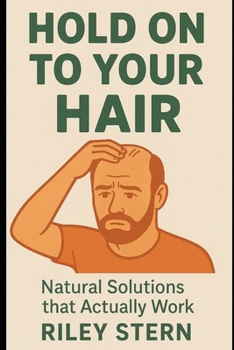 Paperback Hold On To Your Hair: Natural Solutions that Actually Work Book