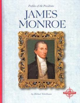 James Monroe (Profiles of the Presidents)