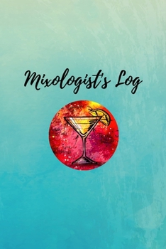 Paperback Mixologist's Log: Diary Cocktail Organizer For Recording Important Cocktail Details Book