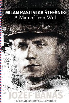 Paperback Milan Rastislav Stefanik: A Man of Iron Will Book