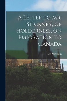 Paperback A Letter to Mr. Stickney, of Holderness, on Emigration to Canada [microform] Book