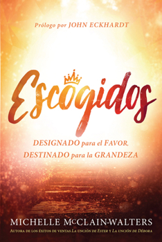 Paperback Escogidos: Designado Para El Favor, Destinado Para La Grandeza [Spanish] Book