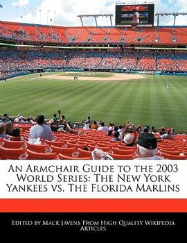 Paperback An Armchair Guide to the 2003 World Series: The New York Yankees vs. the Florida Marlins Book