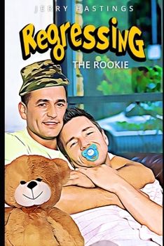 Paperback Regressing the Rookie: A Military Gay Age Play Instalove Romance Book