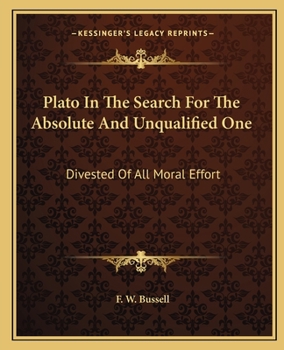 Paperback Plato In The Search For The Absolute And Unqualified One: Divested Of All Moral Effort Book