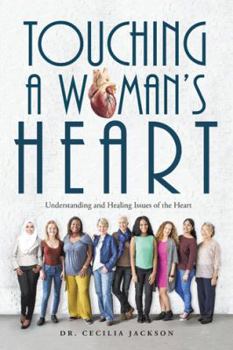 Paperback Touching a Woman's Heart: Understanding and Healing Issues of the Heart Book