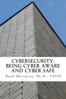 Paperback Cybersecurity: Being Cyber Aware and Cyber Safe Book