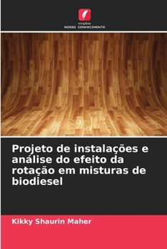 Paperback Projeto de instalações e análise do efeito da rotação em misturas de biodiesel [Portuguese] Book