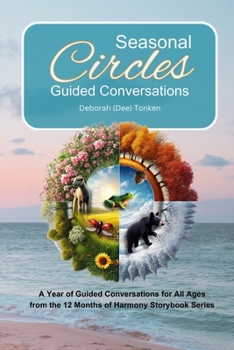 Seasonal Circles, Guided Conversations: A Year of Guided Conversations for All Ages from the 12 Months of Harmony Storybook Series