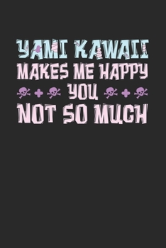 Yami Kawaii makes me Happy, You Not So Much: Notebook A5 for Anime Merch, Yami Kawaii and Pastel Goth Lover I A5 (6x9 inch.) I Gift I 120 pages I square Grid I Squared