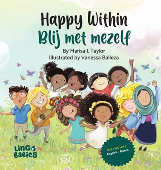 Happy Within / Blij met mezelf: English - Dutch Bilingual Children's Book / Tweetalig Kinderboek Nederlands Engels (Dutch Edition)