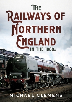 Paperback The Railways of Northern England in the 1960s Book
