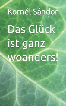 Paperback Das Glück ist ganz woanders! [German] Book