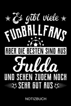 Es gibt viele Fußballfans aber die besten sind aus Fulda und sehen zudem noch sehr gut aus: A5 Notizbuch | Liniert 120 Seiten | Geschenk/Geschenkidee ... | Muttertag | Namenstag (German Edition)