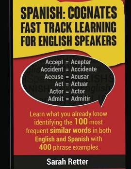 Paperback Spanish: Cognates Fast Track Learning for English Speakers: Learn what you already know identifying the 100 most frequent simil Book