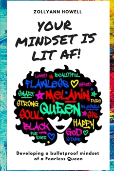 Paperback Your Mindset is Lit AF!: Developing a Bulletproof mindset of a Fearless Queen Book