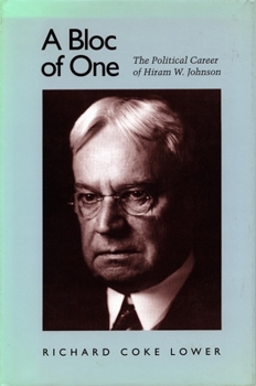 Hardcover A Bloc of One: The Political Career of Hiram W. Johnson Book