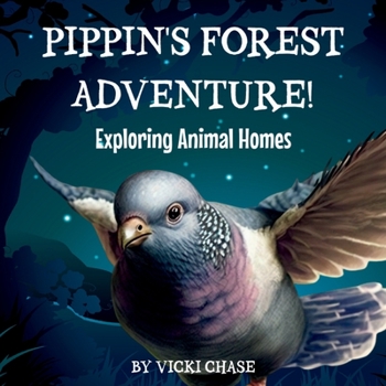Paperback Pippin's Forest Adventure: Exploring Animal Homes Book