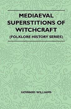 Paperback Mediaeval Superstitions of Witchcraft (Folklore History Series) Book