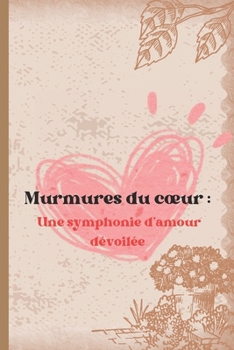 Paperback Murmures du coeur: : Une symphonie d'amour dévoilée [French] Book