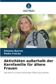 Aktivitäten außerhalb der Kernfamilie für ältere Frauen (German Edition)