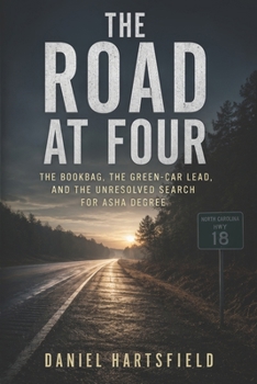The Road at Four: The Bookbag, the Green-Car Lead, and the Unresolved Search for Asha Degree