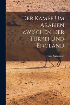 Paperback Der Kampf um Arabien Zwischen der Türkei und England [German] Book