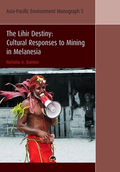 Paperback The Lihir Destiny: Cultural Responses to Mining in Melanesia Book