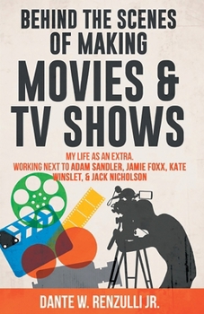 Behind The Scenes of Making Movies & TV Shows: My Life As An Extra. Working Next To Adam Sandler, Jamie Foxx, Kate Winslet, & Jack Nicholson