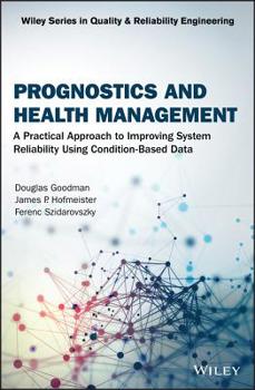 Hardcover Prognostics and Health Management: A Practical Approach to Improving System Reliability Using Condition-Based Data Book