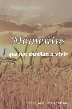Paperback Momentos que nos enseñan a vivir [Spanish] Book