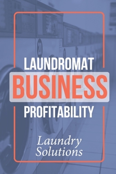 Paperback Laundromat Business Profitability: Laundry Solutions: Laundromat Business Ideas Book
