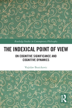 Paperback The Indexical Point of View: On Cognitive Significance and Cognitive Dynamics Book