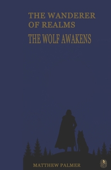 The Wolf Awakens: The Wanderer of Realms