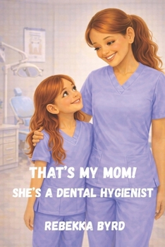 Paperback That's My Mom! She's a Dental Hygienist Book