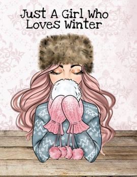 Paperback Just A Girl Who Loves Winter: Seasonal White Composition Notebook & Journal To Write In Notes, Goals, Priorities, Holiday Pumpkin Spice & Maple Reci Book