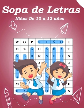 Sopa de Letras Niños De 10 a 12 años: Sopa de Letras Niños 10-12 años actividad para estimular la memoria visual y la atencion