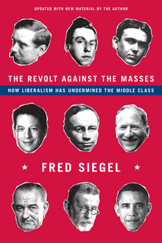 Paperback The Revolt Against the Masses: How Liberalism Has Undermined the Middle Class Book