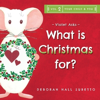 Violet asks - What is Christmas for? (Your Child & You)