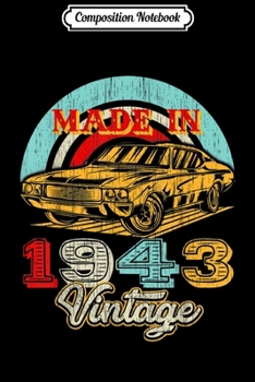 Composition Notebook: Retro Vintage Authentic Made In 1943 76th Birthday Gifts 76 Journal/Notebook Blank Lined Ruled 6x9 100 Pages