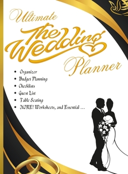 Hardcover Ultimate Wedding Planner: The Wedding Planner- Organizer, Budget Planning, Checklists, Guest List, Table Seating & MORE! Worksheets, and Essenti Book