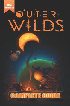 Paperback Outer Wilds Complete Guide and Walkthrough [Updated and Expanded ]: Tips, Tricks, and Strategies Book