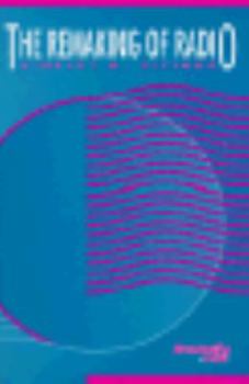 Paperback Remaking of Radio, The (Broadcasting & Cable Series) Book