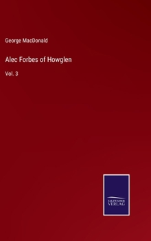 Hardcover Alec Forbes of Howglen: Vol. 3 Book