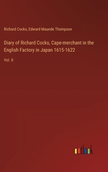 Hardcover Diary of Richard Cocks, Cape-merchant in the English Factory in Japan 1615-1622: Vol. II Book