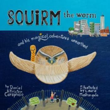 Hardcover Squirm The Worm and His Magical Adventures Unearthed Book