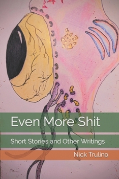 Paperback Even More Shit: Short Stories and Other Writings Book