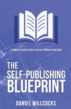 Hardcover The Self-publishing Blueprint: A complete guide to help you self-publish your book