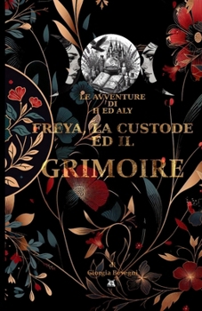 Paperback Le Avventure Di H Ed Aly: Freya, La Custode Ed Il Grimoire [Italian] Book